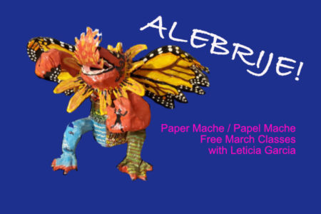 “Alebrije” Paper Mache free March classes with Leticia Garcia