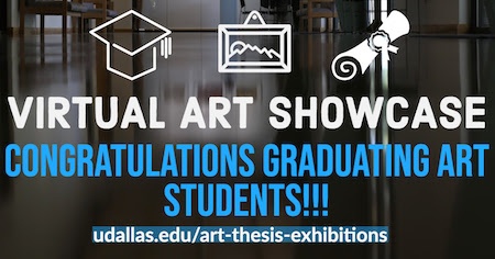 2020 University of Dallas Art Graduates and Virtual Art Showcase