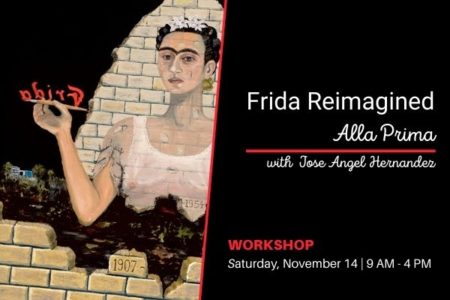 Frida Reimagined Alla Prima Workshop – Nov. 14th