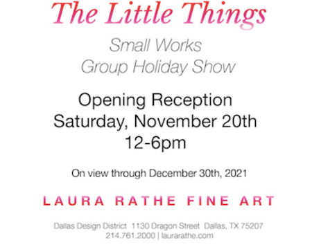 Laura Rathe: THE LITTLE THINGS – HOLIDAY GROUP EXHIBITION