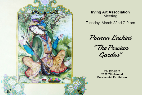 Irving Art Association Meeting March 22 – Pouran Lashini demo on the Persian Garden