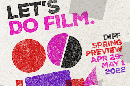 DIFF 2022 Spring Preview Weekend April 29 – May 1