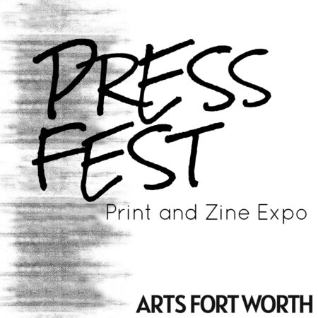 Arts Fort Worth – PressFest: Print and Zine Expo