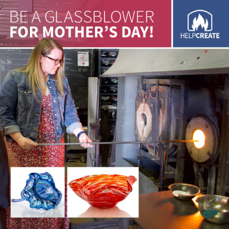 Be a Glassblower for Mother’s Day!