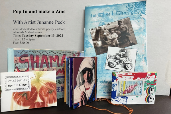 Pop In and make a Zine with Junanne Peck Sept. 13th